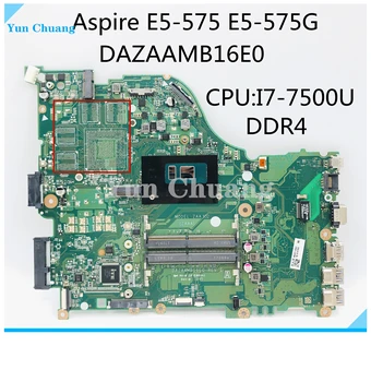 Для Acer Aspire E5-575 E5-575G F5-573 F5-573G Материнская плата ноутбука С процессором i7-7500U DAZAAMB16E0 REV: Материнская плата E DDR4 100% Протестирована