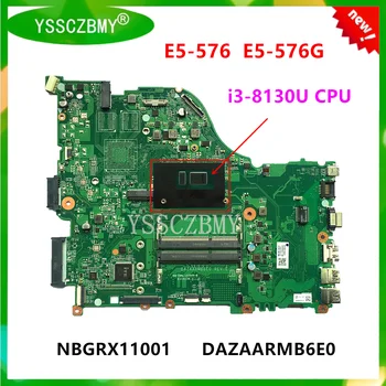 НОВАЯ Материнская плата ноутбука NBGRX11001 NB.GRX11.001 для Acer Aspire E5-576 E5-576G с процессором i3-8130U DDR3L МОДЕЛЬ: ZAAR DAZAARMB6E0
