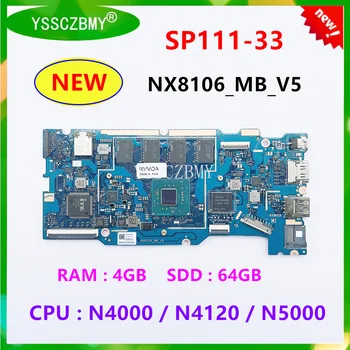 НОВЫЙ NX8106_MB_V4 V5 Для Acer SP111-33 SP111-34 Материнская плата ноутбука С процессором N4000/N4120/N5000/RAM 4G/SSD 64G/NBH0U1100K